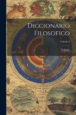 Diccionario Filosofico; Volume 3 - Voltaire - cover