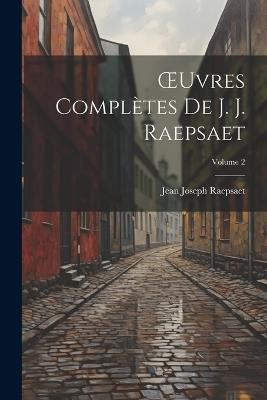 OEuvres Complètes De J. J. Raepsaet; Volume 2 - Jean Joseph Raepsaet - cover