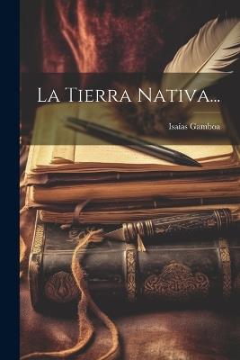 La Tierra Nativa... - Isaías Gamboa - cover