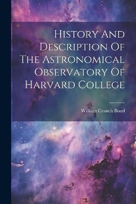History And Description Of The Astronomical Observatory Of Harvard College - William Cranch Bond - cover