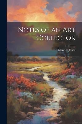 Notes of an art Collector - Maurice Jonas - cover