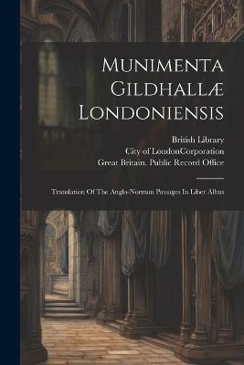 Munimenta Gildhallæ Londoniensis: Translation Of The Anglo-norman Passages In Liber Albus - John Carpenter,London Guildhall - cover