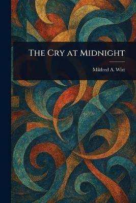 The Cry at Midnight - Mildred A (Mildred Augustine) Wirt - cover