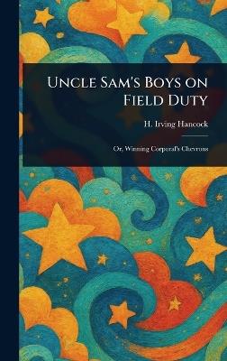 Uncle Sam's Boys on Field Duty - H Irving (Harrie Irving) Hancock - cover