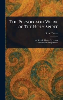 The Person and Work of The Holy Spirit - R a (Reuben Archer) Torrey - cover