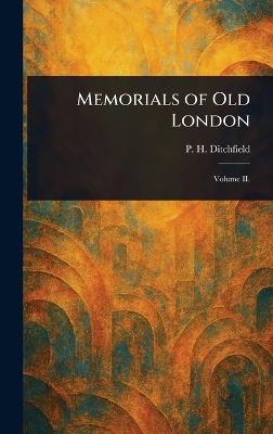Memorials of Old London - P H (Peter Hampson) Ditchfield - cover