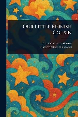 Our Little Finnish Cousin - Clara Vostrovsky Winlow,Harriet O'Brien - cover