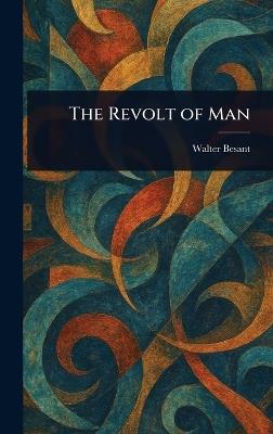 The Revolt of Man - Walter Besant - cover