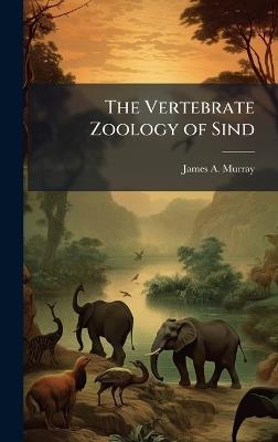 The Vertebrate Zoology of Sind - James a Murray - cover