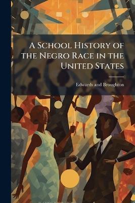 A School History of the Negro Race in the United States - cover