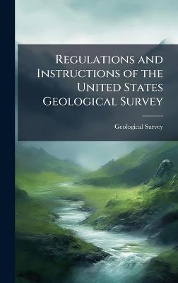 Regulations and Instructions of the United States Geological Survey - cover
