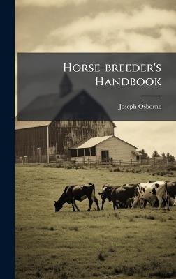 Horse-breeder's Handbook - Joseph Osborne - cover