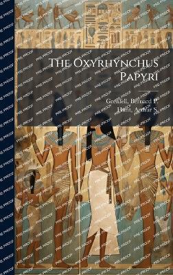 The Oxyrhynchus Papyri - Bernard P 1869-1926 Grenfell,Arthur S 1871-1934 Hunt - cover