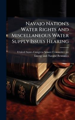 Navajo Nation's Water Rights And Miscellaneous Water Supply Issues Hearing - cover