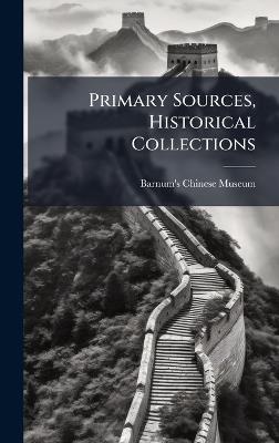 Primary Sources, Historical Collections - Barnum's Chinese Museum - cover