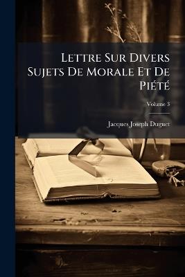 Lettre Sur Divers Sujets De Morale Et De PiÃ(c)tÃ(c) - Jacques-Joseph Duguet - cover