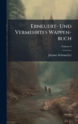 Erneuert- Und Vermehrtes Wappen-buch - Johann Siebmacher - cover