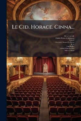 Le Cid. Horace. Cinna... - Pierre Corneille,Voltaire - cover