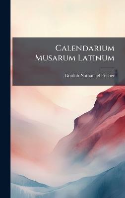 Calendarium Musarum Latinum - Gottlob Nathanael Fischer - cover