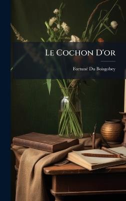 Le Cochon D'or - Fortunã(c) Du Boisgobey - cover