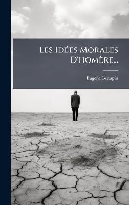 Les IdÃ(c)es Morales D'homère... - Eugène Beaupin - cover