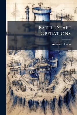 Battle Staff Operations - William F Crain - cover