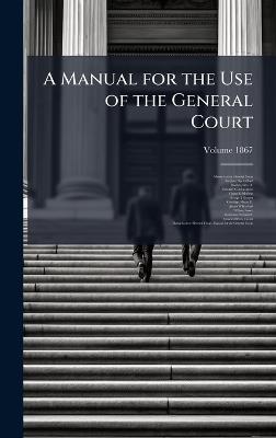 A Manual for the Use of the General Court - Stephen Nye 1815-1886 Gifford - cover