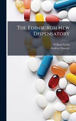 The Edinburgh New Dispensatory - Andrew 1773-1832 Duncan,William 1708-1781 Lewis - cover