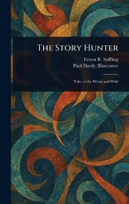 The Story Hunter - Ernest R (Ernest Richard) Suffling,Paul Hardy - cover
