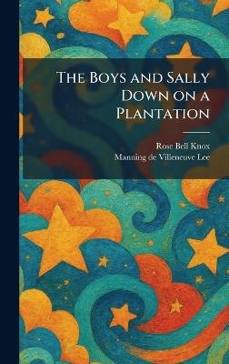 The Boys and Sally Down on a Plantation - Rose Bell Knox,Manning de Villeneuve Lee - cover