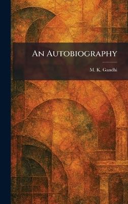 An Autobiography - M K Gandhi - cover