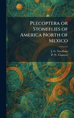Plecoptera or Stoneflies of America North of Mexico - J G Needham,P W Claassen - cover