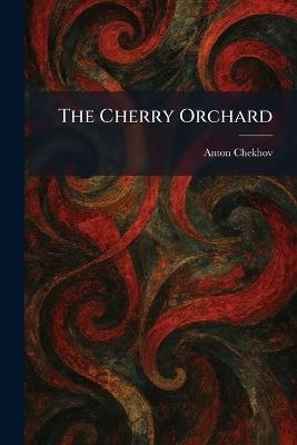 The Cherry Orchard - Anton Pavlovich Chekhov - cover