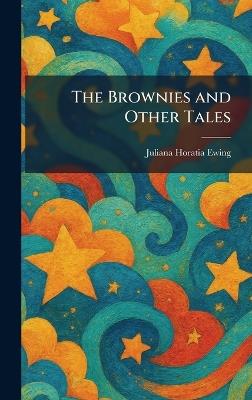 The Brownies and Other Tales - Juliana Horatia Ewing - cover