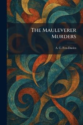 The Mauleverer Murders - A C Fox-Davies - cover