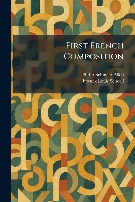 First French Composition - Philip Schuyler Allen,Franck Louis Schoell - cover