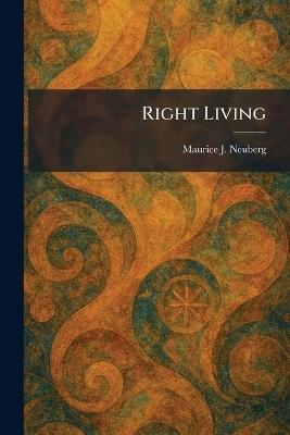 Right Living - Maurice J Neuberg - cover