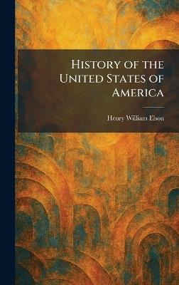 History of the United States of America - Henry William Elson - cover