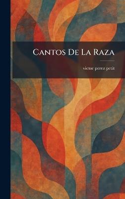 Cantos De La Raza - Victor Perez Petit - cover