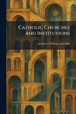 Catholic Churches and Institutions - Architects O'Meara and Hills - cover