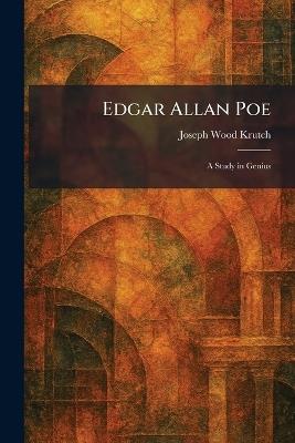 Edgar Allan Poe: A Study in Genius - Joseph Wood Krutch - cover