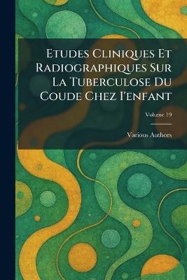 Etudes Cliniques Et Radiographiques Sur La Tuberculose Du Coude Chez I'enfant - cover