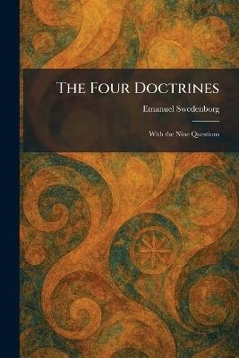 The Four Doctrines: With the Nine Questions - Emanuel Swedenborg - cover