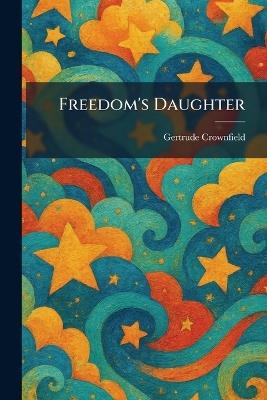 Freedom's Daughter - Gertrude Crownfield - cover