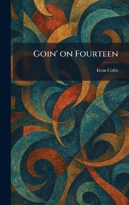 Goin' on Fourteen - Irvin Cobb - cover