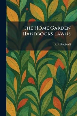 The Home Garden Handbooks Lawns - F F Rockwell - cover