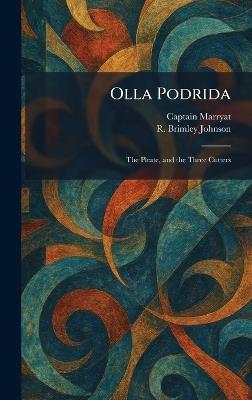 Olla Podrida: The Pirate, and the Three Cutters - Captain Marryat,R Brimley Johnson - cover
