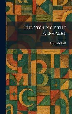 The Story of the Alphabet - Edward Clodd - cover