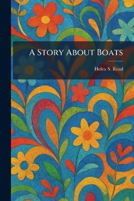 A Story About Boats - Helen S Read - cover