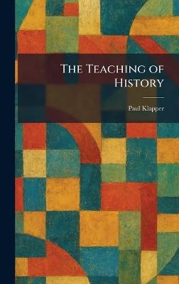 The Teaching of History - Paul Klapper - cover